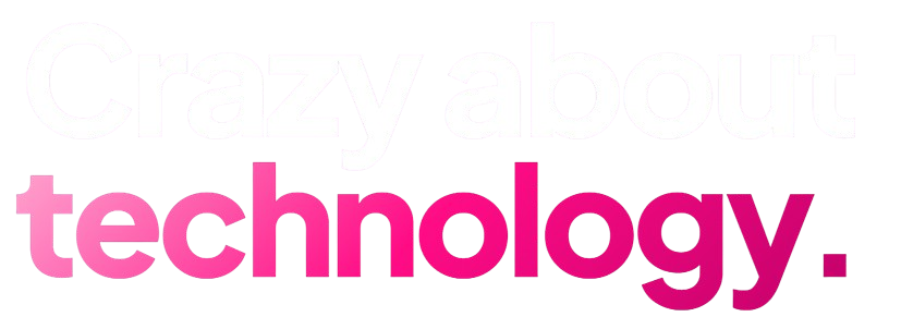Crazy about technology